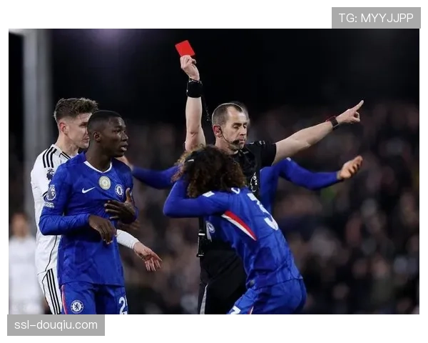 切尔西1-2富勒姆遭遇五轮不胜，库库雷利亚红牌加剧球队困境